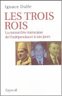 Les trois Rois : La monarchie marocaine, de l'indépendance à nos jours