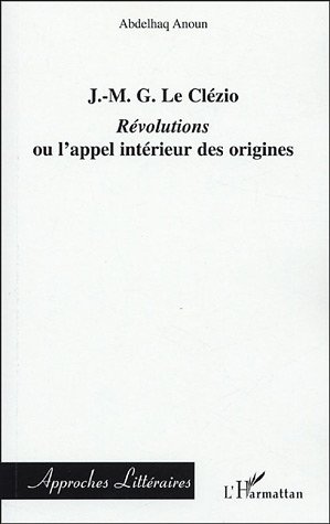 J-MG Le Clézio : Révolutions ou l'appel intérieur des origines
