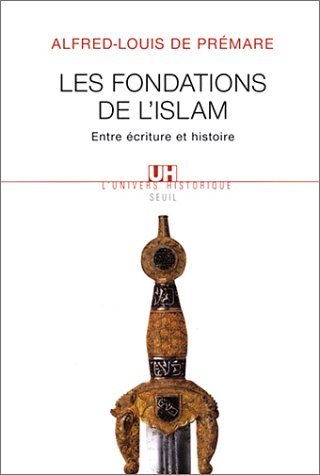 Les Fondations de l'Islam : Entre écriture et histoire