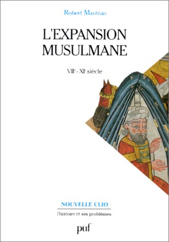 L'Expansion musulmane, VIIe-XIe siècles