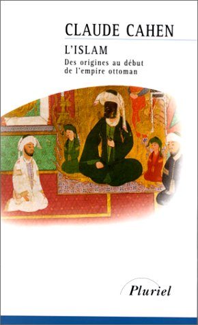 L'Islam, des origines au début de l'Empire ottoman