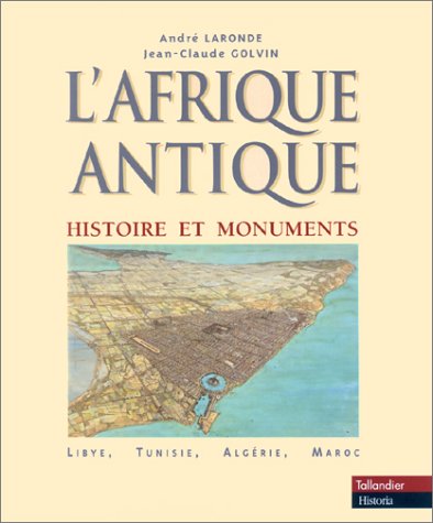 L'Afrique Antique : Histoire et monuments