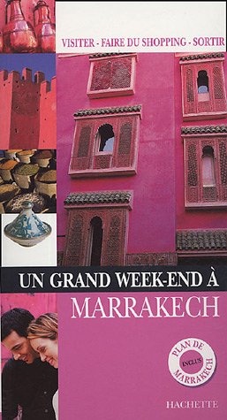 Un grand week end à Marrakech