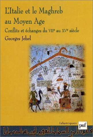 L'Italie et le Maghreb au moyen-âge : Conflits et échanges du VIIe au XVe siècle