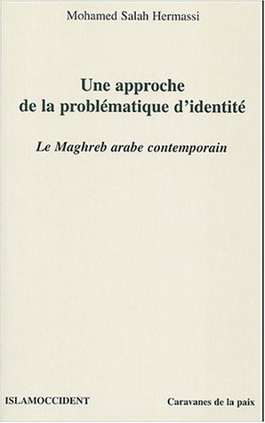 Une approche de la problématique de l'identité : Le Maghreb arabe contemporain