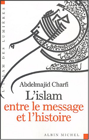 L'islam entre le message et l'histoire