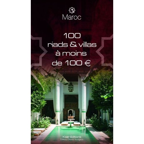 Maroc : 100 Riads et villas à moins de 100 euros