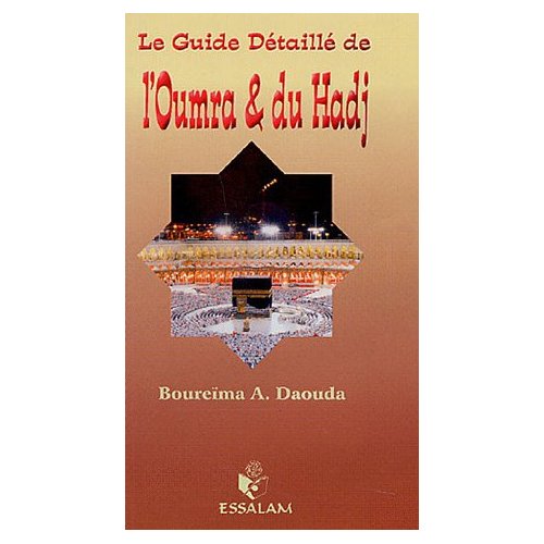 Le guide détaillé de l'Oumra et du Hadj